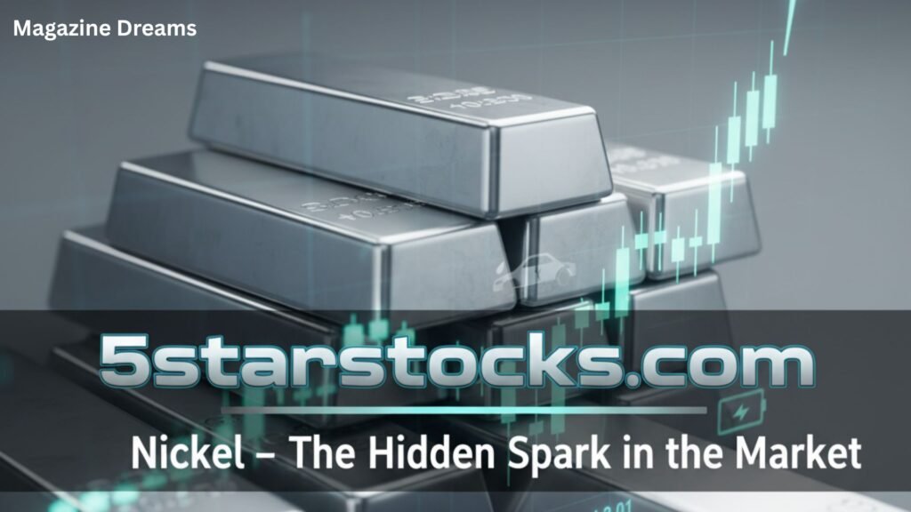 The Hidden Spark in Nickel: Why 5starsstocks.com Nickel Is Turning Heads in the Market