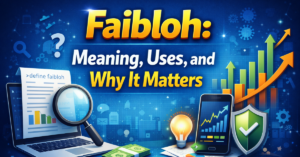Faibloh: Meaning, Uses, and Why It Matters