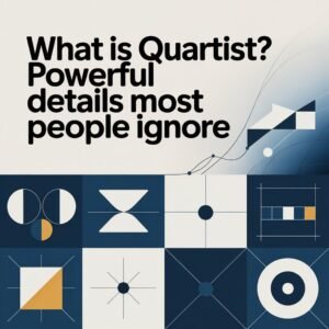 What is Quartist? Powerful Details Most People Ignore